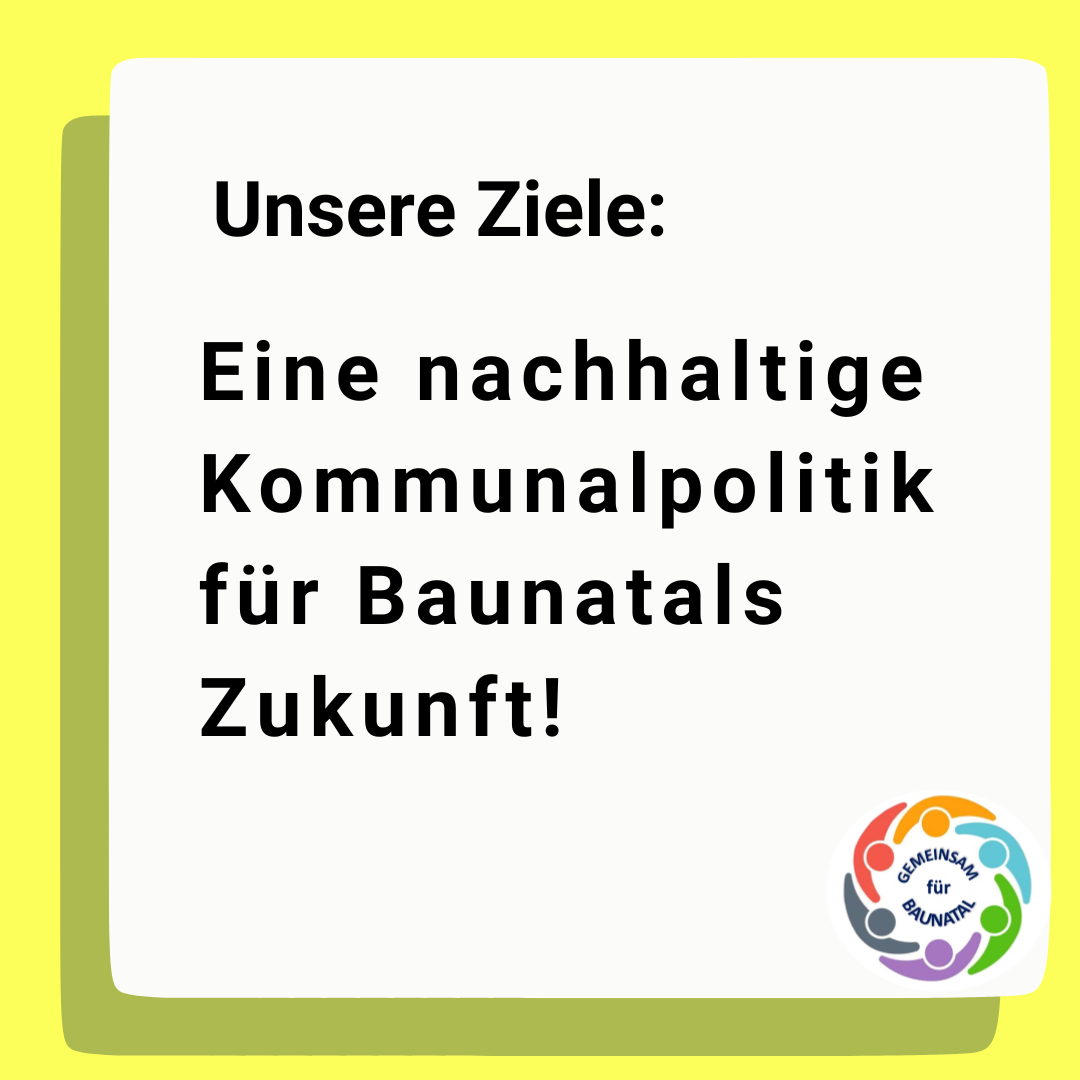 GEMEINSAM für BAUNATAL - Unsere Ziele GEMEINSAM für BAUNATAL - Unsere Ziele